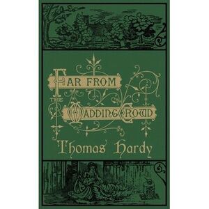 Far From the Madding Crowd: The Original 1874 Edition With Illustrations -- Thom